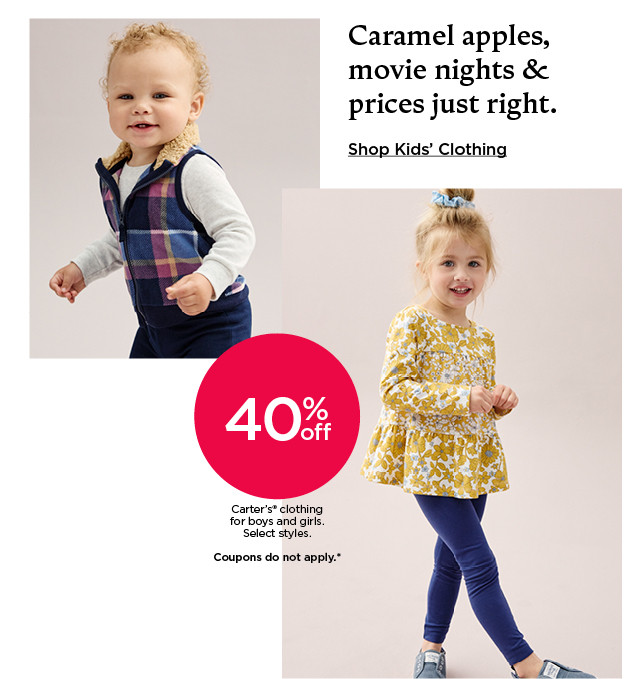 40% off carters clothing for boys and girls. select styles. coupons do not apply. shop kids' clothing.