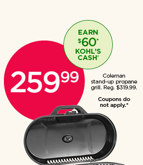 259.99 Coleman stand-up propane grill. Coupons do not apply. Shop now.