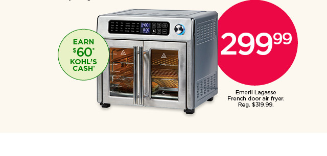 299.99 Emeril Lagasse French door air fryer.