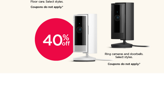 40% off Ring cameras and doorbells. Select styles. Coupons do not apply.