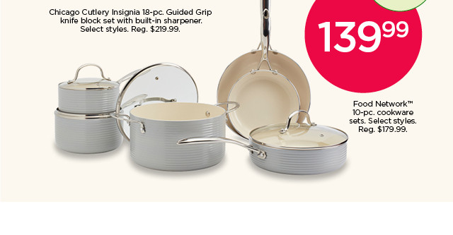 139.99 Food Network 10-pc. cookware sets. Select styles.