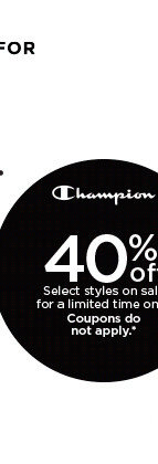 40% off select champion styles on sale for a limited time only. coupons do not apply.