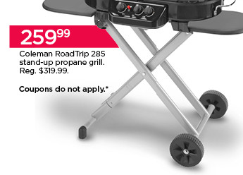 259.99 Coleman RoadTrip 285 stand-up propane grill. Coupons do not apply. Shop now.