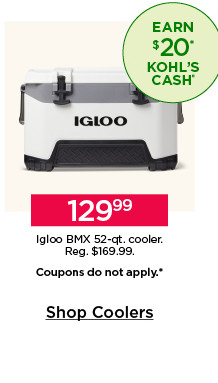 129.99 Igloo BMX 52-qt. cooler. Coupons do not apply.