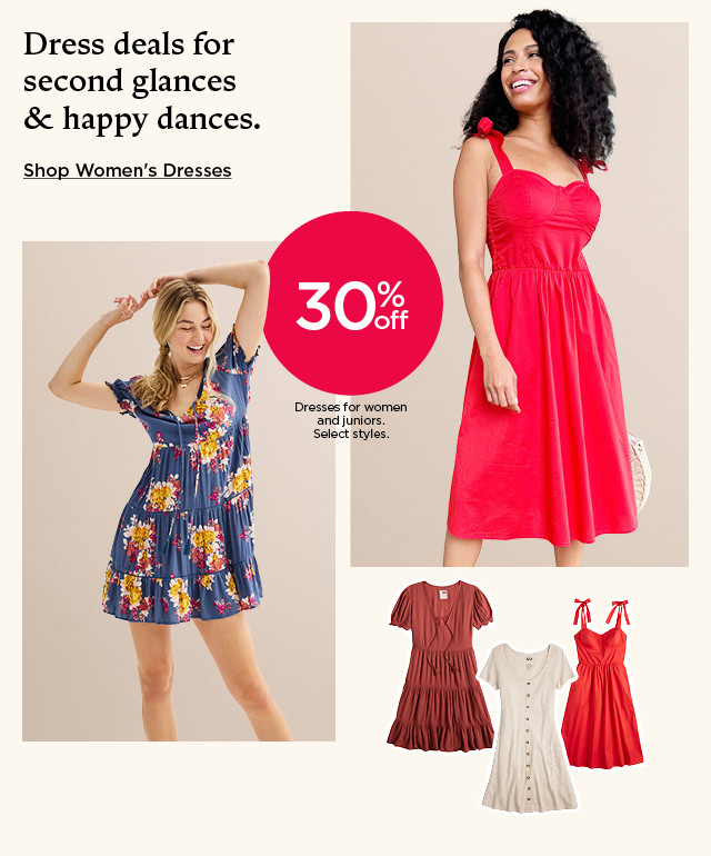 30% off dresses for women and juniors. select styles. shop women's dresses.