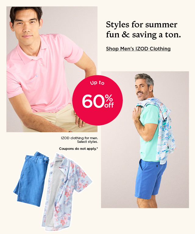 styles for summer fun and saving a ton. shop men's izod clothing.