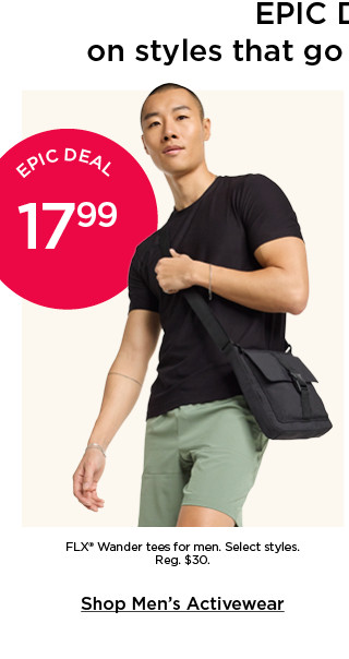 epic deal 17.99 FLX wander tees for men. select styles. shop men's activewear.