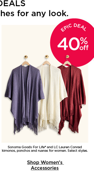 epic deal 40% off sonoma goods for life and lc lauren conrad kimonos, ponchos and ruanas for women. select styles. shop women's accessories.