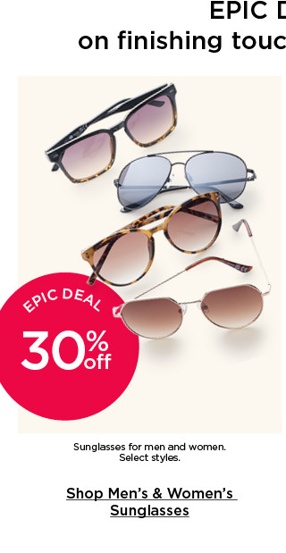 epic deal 30% off sunglasses for men and women. select styles. shop men's and women's sunglasses.