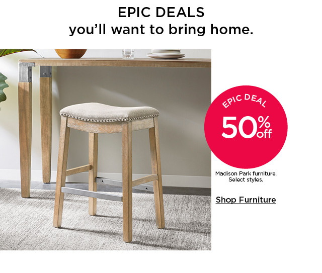 Epic deal. 50% off Madison Park furniture. Select styles. Shop furniture.