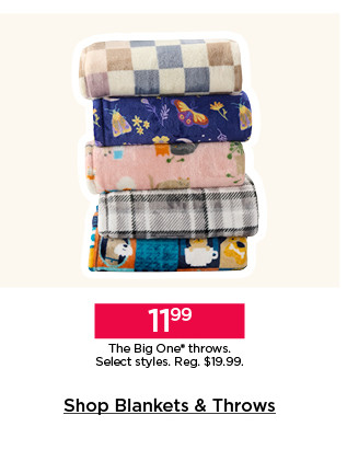 11.99 The Big One throws. Select styles. Shop blankets and throws.