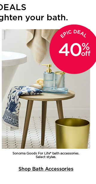 Epic deal 40% off Sonoma Goods For Life bath accessories. Select styles. Shop bath accessories.