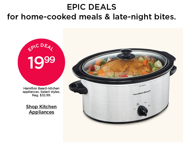 Epic deal. 27.99 Hamilton Beach kitchen appliances. Select styles. Shop kitchen appliances.