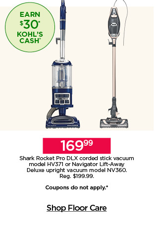 169.99 Shark Rocket Pro DLX corded stick vacuum model HV371 or Navigator Lift-Away Deluxe upright vacuum model NV360. Coupons do not apply. Shop floor care.