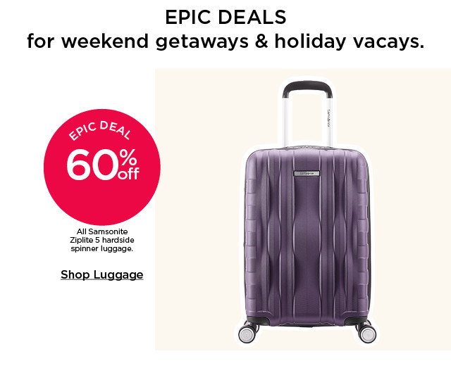 epic deal 60% off all samsonite ziplite 5 hardside spinner luggage. shop luggage.