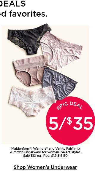 Epic deal. 5 for $35 Maidenform, Warners and Vanity Fair mix and match underwear for women. Select styles. Sale $10 each. Shop women's underwear.