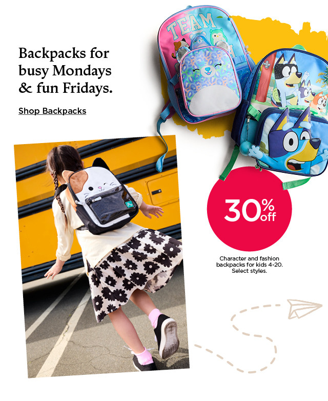 30% off character and fashion backpacks for kids. select styles. shop backpacks.