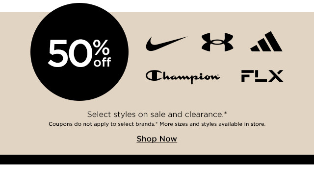50% off select styles on sale and clearance. coupons do not apply to select brands. shop now.