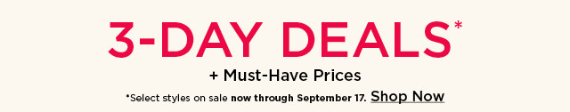 3 day deals plus must have prices. shop now.