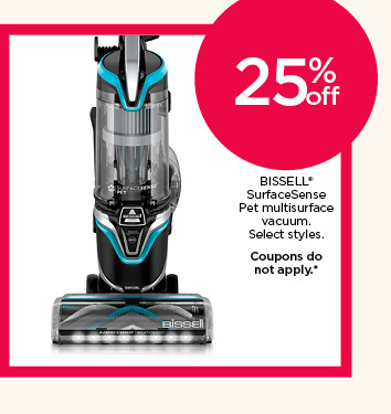 25% off BISSELL SurfaceSense Pet multisurface vacuum. Select styles. Coupons do not apply.