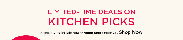 Limited-time deals on kitchen picks. Select styles on sale. Shop now.