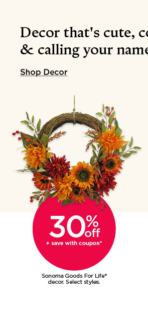 30% off plus save with coupon Sonoma Goods For Life decor. Select styles. Shop decor.