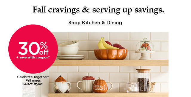 30% off plus save with coupon Celebrate Together Fall mugs. Select styles. Shop kitchen and dining.