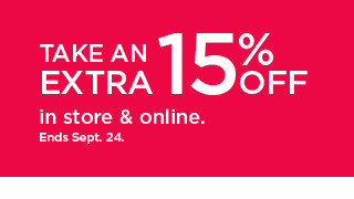 take an extra 15% off in store and online. shop now.