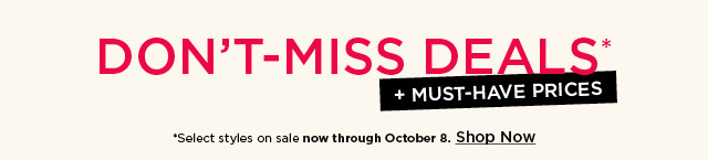 don't miss deals plus must have prices. shop now.