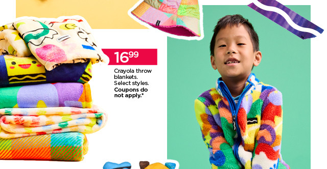 16.99 Crayola throw blankets. Select styles. Coupons do not apply.