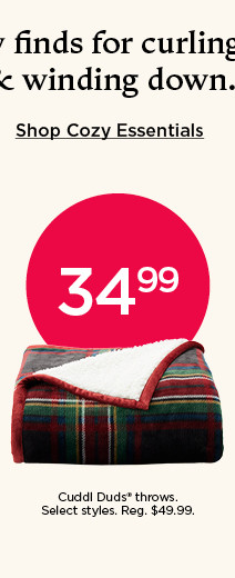 34.99 Cuddl Duds throws. Select styles. Shop cozy essentials.