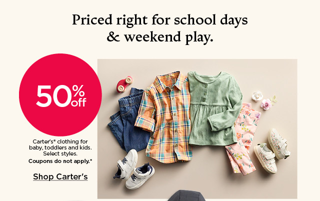 50% off carter's clothing for baby, toddlers and kids. select styles. coupons do not apply. shop carter's.