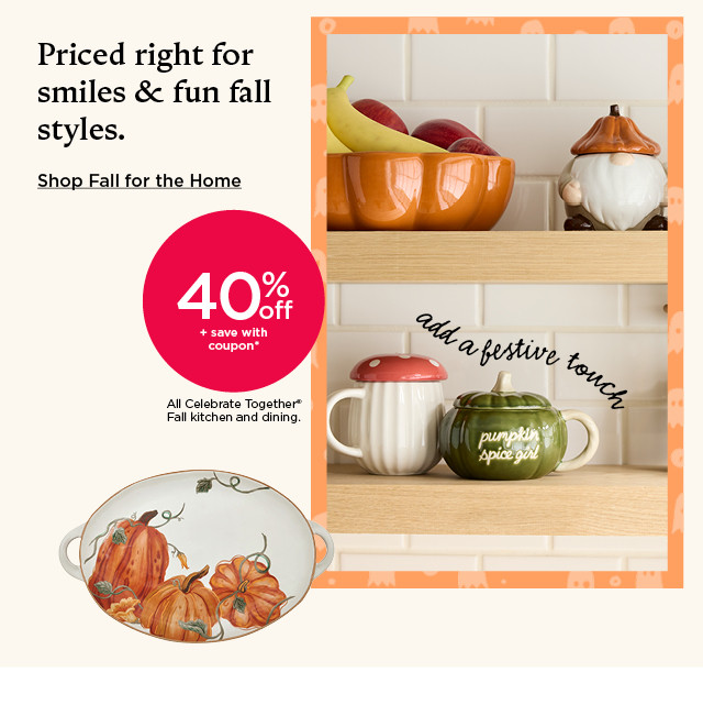 40% off plus save with coupon Celebrate Together Fall kitchen and dining. Shop fall for the home.