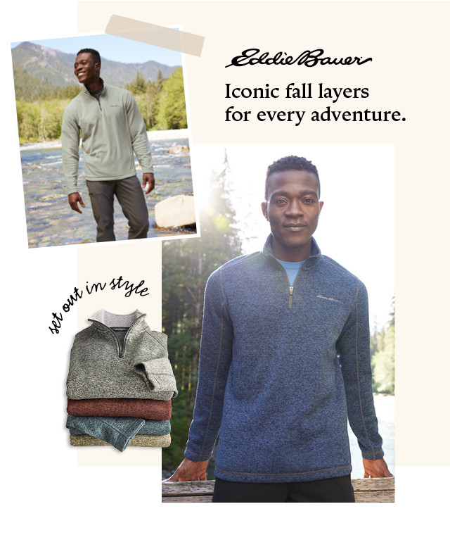 iconic fall layers for every adventure. shop eddie bauer.