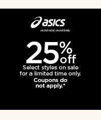 25% off select asics styles on sale for a limited time only. coupons do not apply.