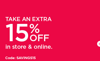 take an extra 15% in store and online. code: SAVINGS15. shop now.