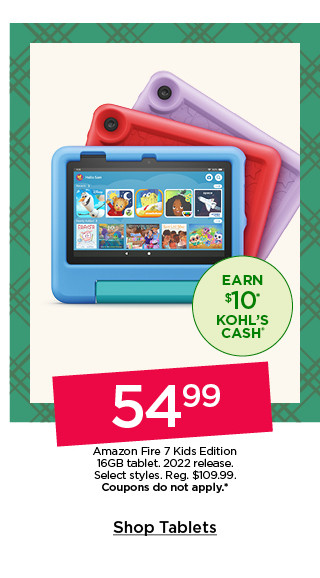 54.99 Amazon Fire 7 Kids Edition 16GB tablet. 2022 release. Select styles. Coupons do not apply. Shop tablets.