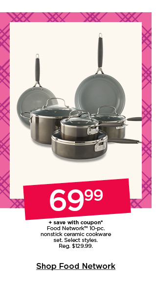 69.99 plus save with coupon food network 10-pc. nonstick ceramic cookware set. select styles. shop food network.