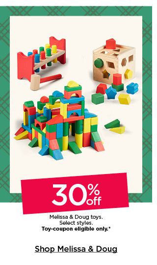 30% off melissa and doug toys. select styles. toy-coupon eligible only. shop melissa and doug.