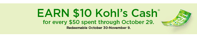 earn $10 kohls cash for every $50 spent. not valid on sephora at kohl's. shop now.