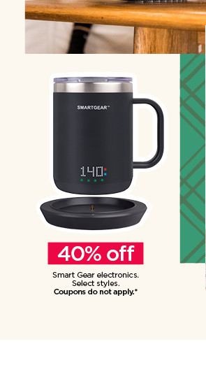 40% off smart gear electronics. select styles. coupons do not apply. shop electronics gifts.