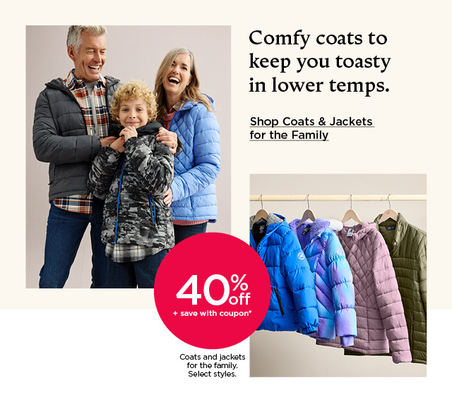 40% off plus save with coupon coats and jackets for the family. select styles. shop coats and jackets for the family.