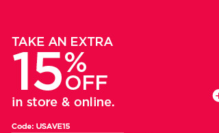 take an extra 15% off in store and online. shop now.