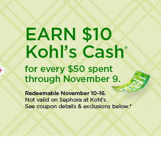 earn $10 kohls cash for every $50 spent. not valid on sephora at kohl's. shop now.