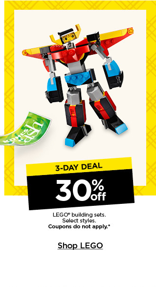 3-day deal. 30% off lego building sets. select styles. coupons do not apply. shop lego.