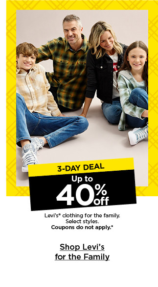 3-day deal. up to 40% off levi's clothing. select styles. coupons do not apply. shop levi's for the family.