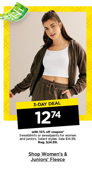 3-day deal. 12.74 with 15% off coupon sweatshirts or sweatpants for women and juniors. select styles. shop women's and juniors' fleece.