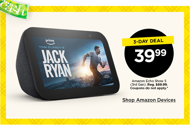 3-day deal. 39.99 amazon echo show 5 (3rd gen). coupons do not apply. shop amazon devices.