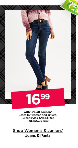 $16.99 with 15% off coupon jeans for women and juniors. select styles. shop women's & juniors' jeans & pants.