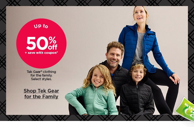 up to 50% off plus save with coupon tek gear clothing for the family. select styles. shop tek gear for the family.